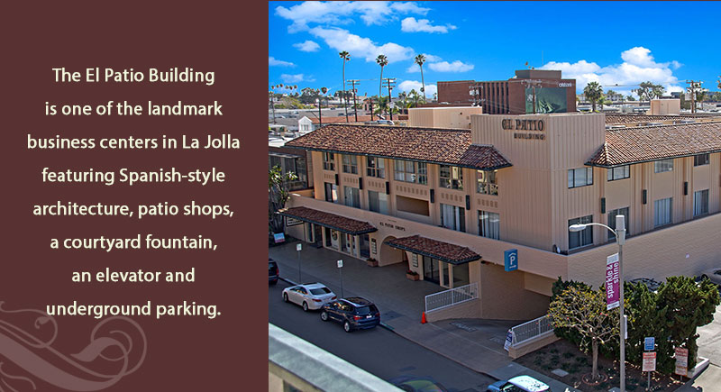 El Patio Building - 7946 Ivanhoe Ave. La Jolla CA 92037 The El Patio Building is one of the landmark business centers in La Jolla featuring Spanish-style architecture, patio shops, a courtyard fountain, an elevator and underground parking.